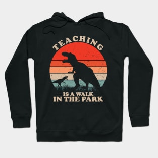 Teaching Is A Walk In The Park Trex Hoodie